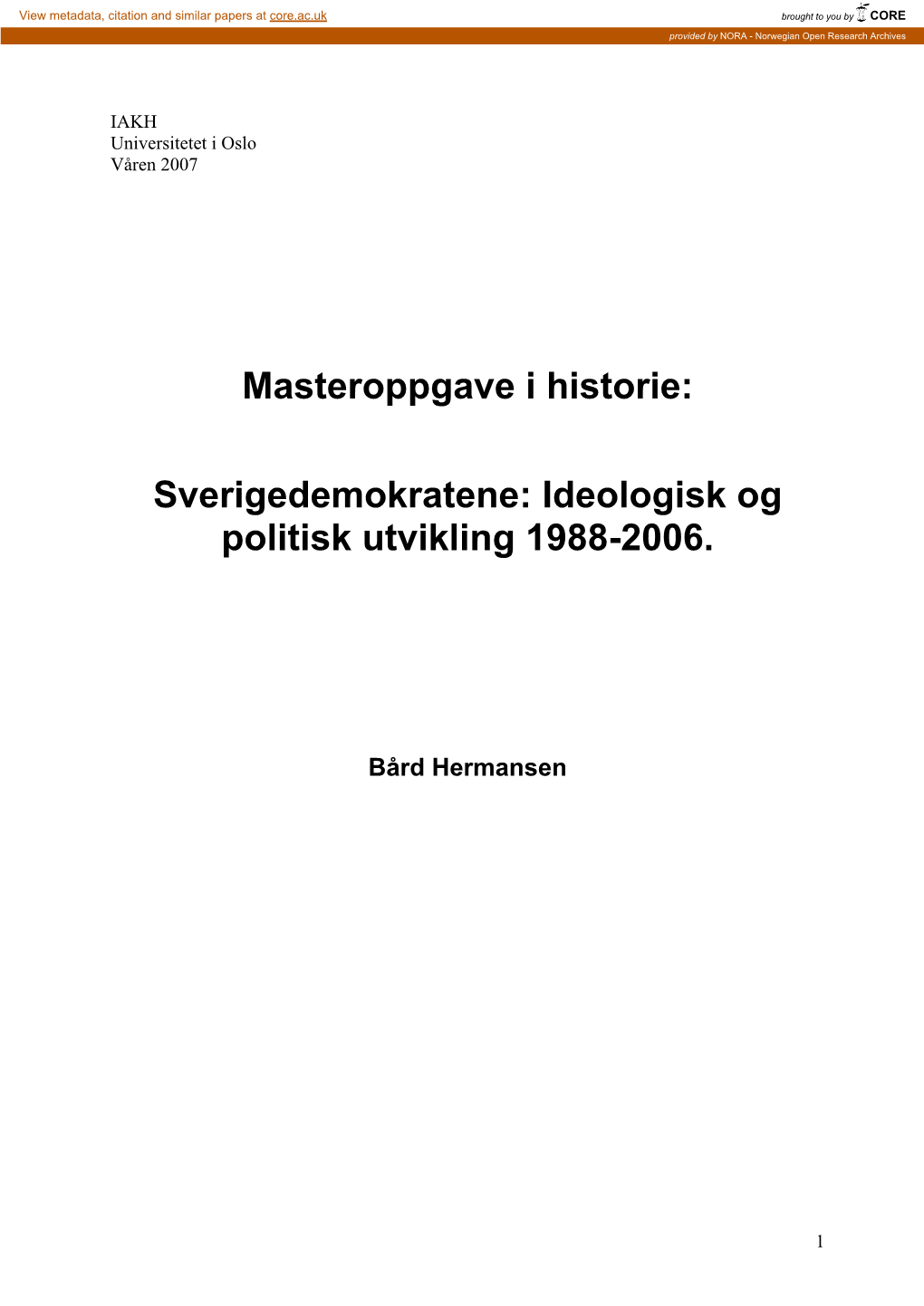 Høyrepopulisme I Sverige 26 Innledning 26 Ny Demokrati 27 Skånepartiet 29 Sjöbopartiet 31 Fremskrittspartiet 32 Nasjonaldemokratene 34 Oppsummering 35