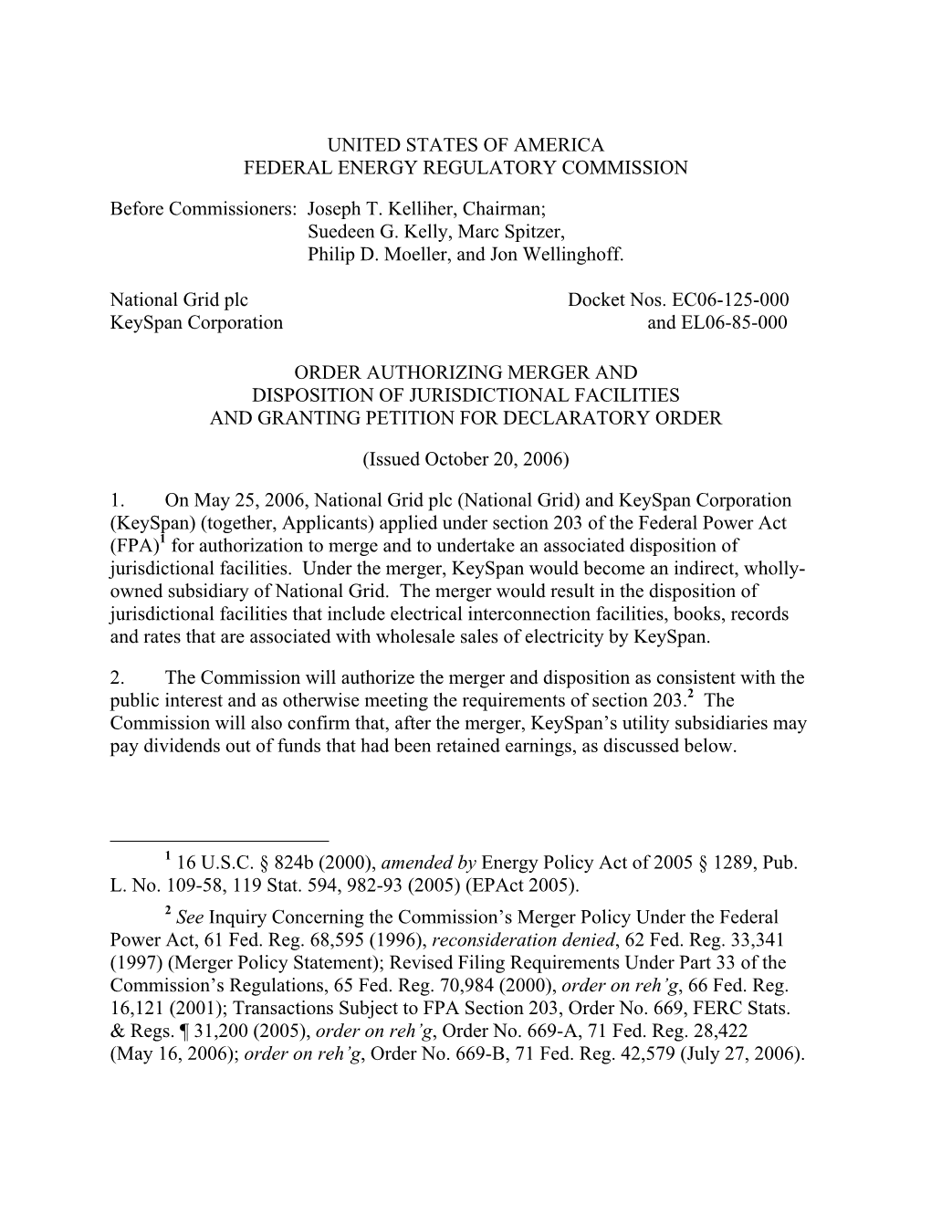 UNITED STATES of AMERICA FEDERAL ENERGY REGULATORY COMMISSION Before Commissioners: Joseph T. Kelliher, Chairman; Suedeen G. Ke