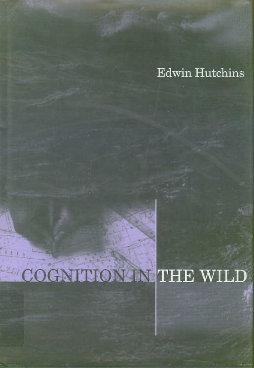 Cognition in the Wild Refers to Human Cognition in Its Natural Habitat - That Is, to Naturally Occurring Culturally Constituted 