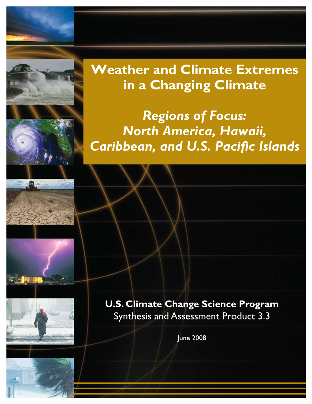 Weather and Climate Extremes in a Changing Climate Regions of Focus: North America, Hawaii, Caribbean, and U.S. Pacific Islands