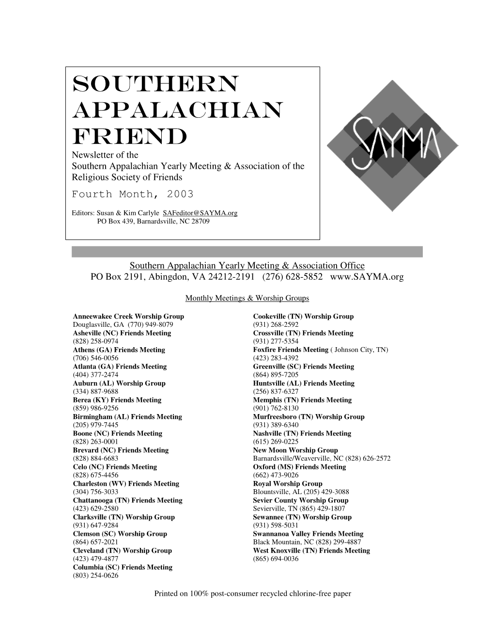 Southern a P P a L a C Hia N F Riend Newsletter of the Southern Appalachian Yearly Meeting & Association of the Religious Society of Friends Fourth Month, 2003