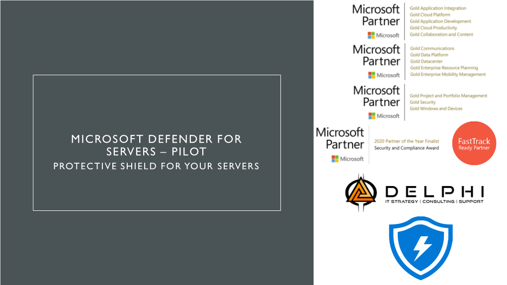 Microsoft Defender for Servers – Pilot Protective Shield for Your Servers Microsoft Defender for Servers – Pilot and How We Aim to Help