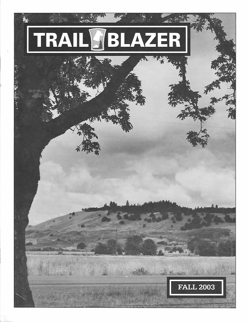 Fall 2003 0 Steady Flow of Interest in the Association Whether Or Not You B "Trailblazer" Our Central Upcoming Dedication of the WWII Are Able to Attend the Functions