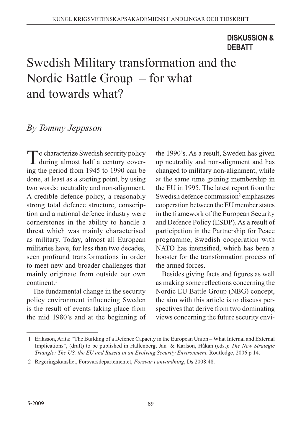 Swedish Military Transformation and the Nordic Battle Group – for What and Towards What?