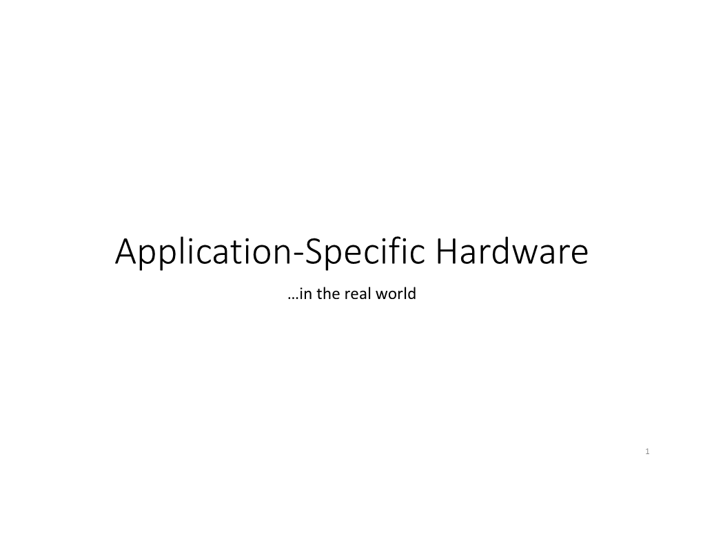 Application-Specific Hardware …In the Real World