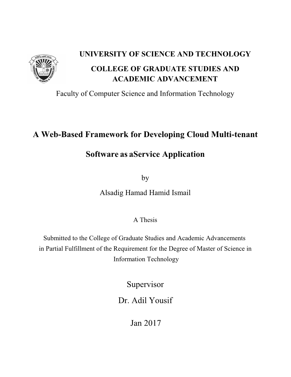 A Web-Based Framework for Developing Cloud Multi-Tenant Softwareasaservice Application Supervisor Dr. Adil Yousif Jan 2017