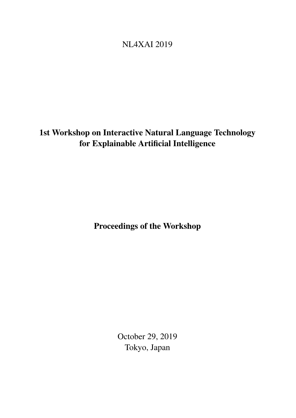 Proceedings of the 1St Workshop on Interactive Natural Language Technology for Explainable Artiﬁcial Intelligence (NL4XAI 2019)!