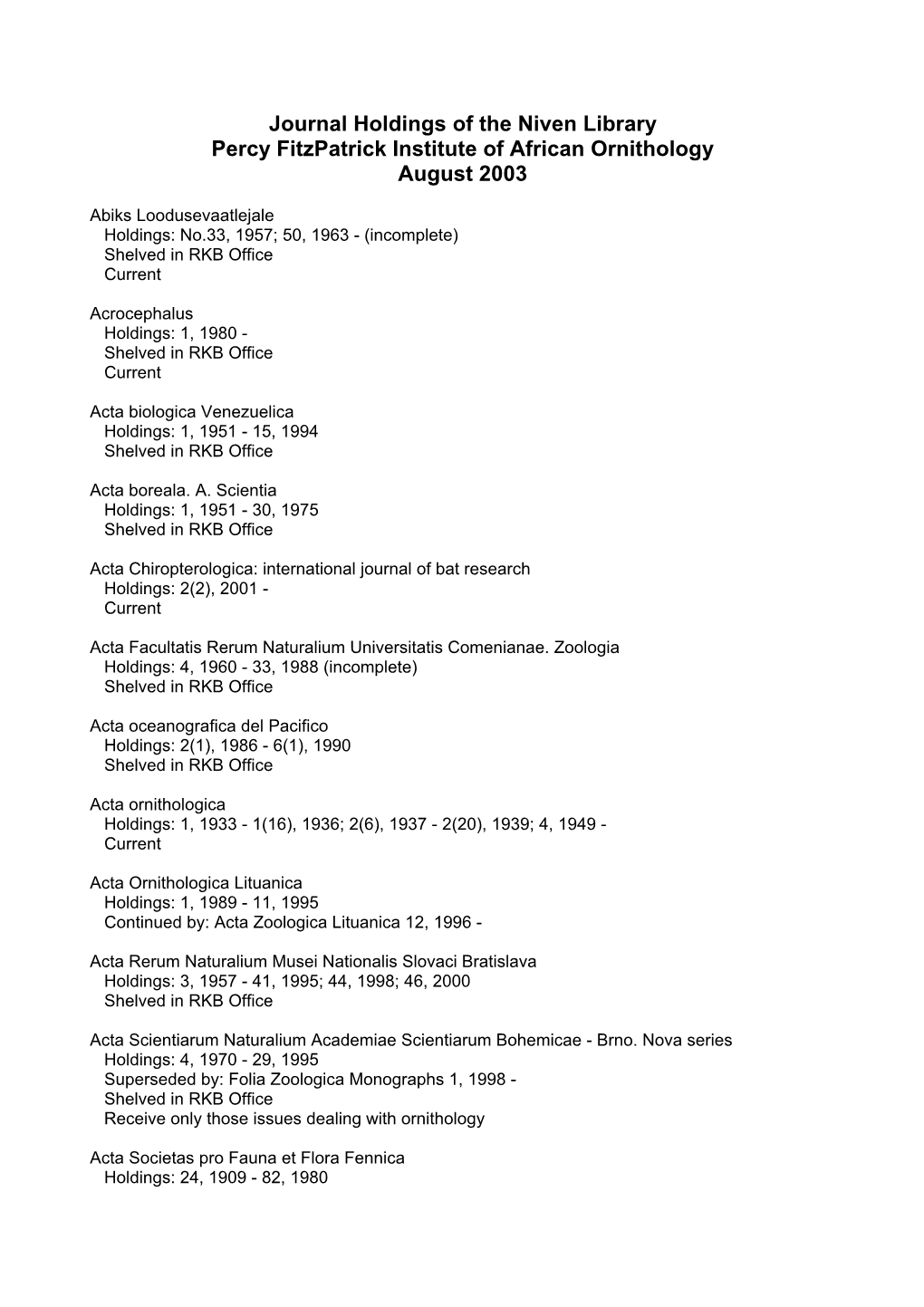 Journal Holdings of the Niven Library Percy Fitzpatrick Institute of African Ornithology August 2003