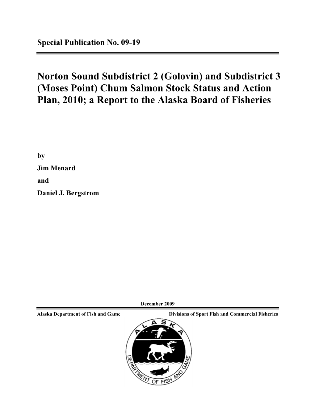 Norton Sound Subdistrict 2 (Golovin) and Subdistrict 3 (Moses Point) Chumsalmon Stock Status and Action Plan, 2010; a Report To