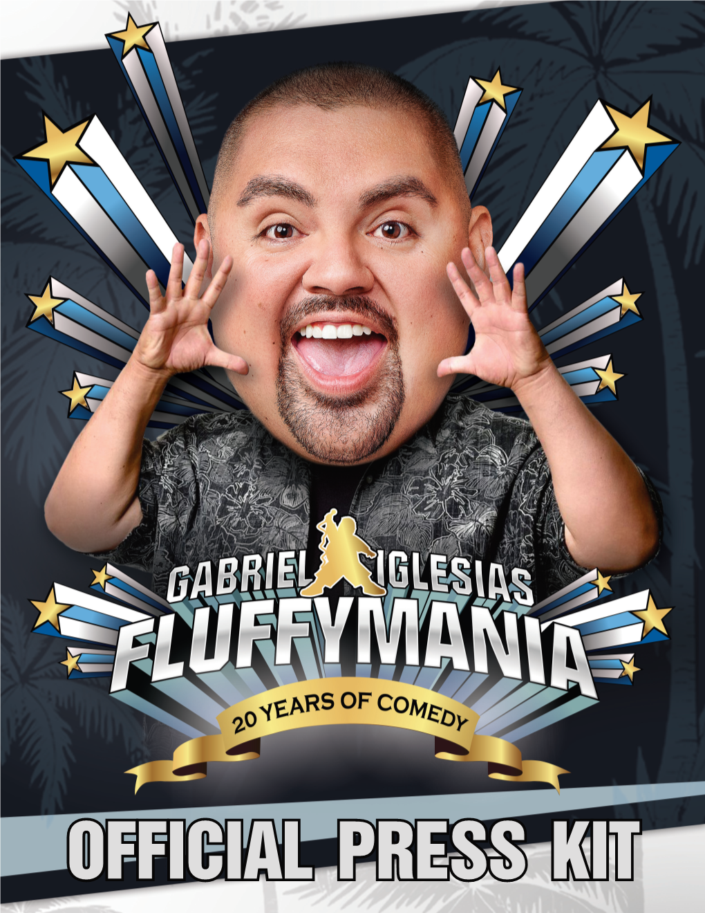 Official Press Kit Born in Chula Vista, California, Gabriel Iglesias Is the Youngest of Six Children, Raised by a Single Mother in Long Beach, CA