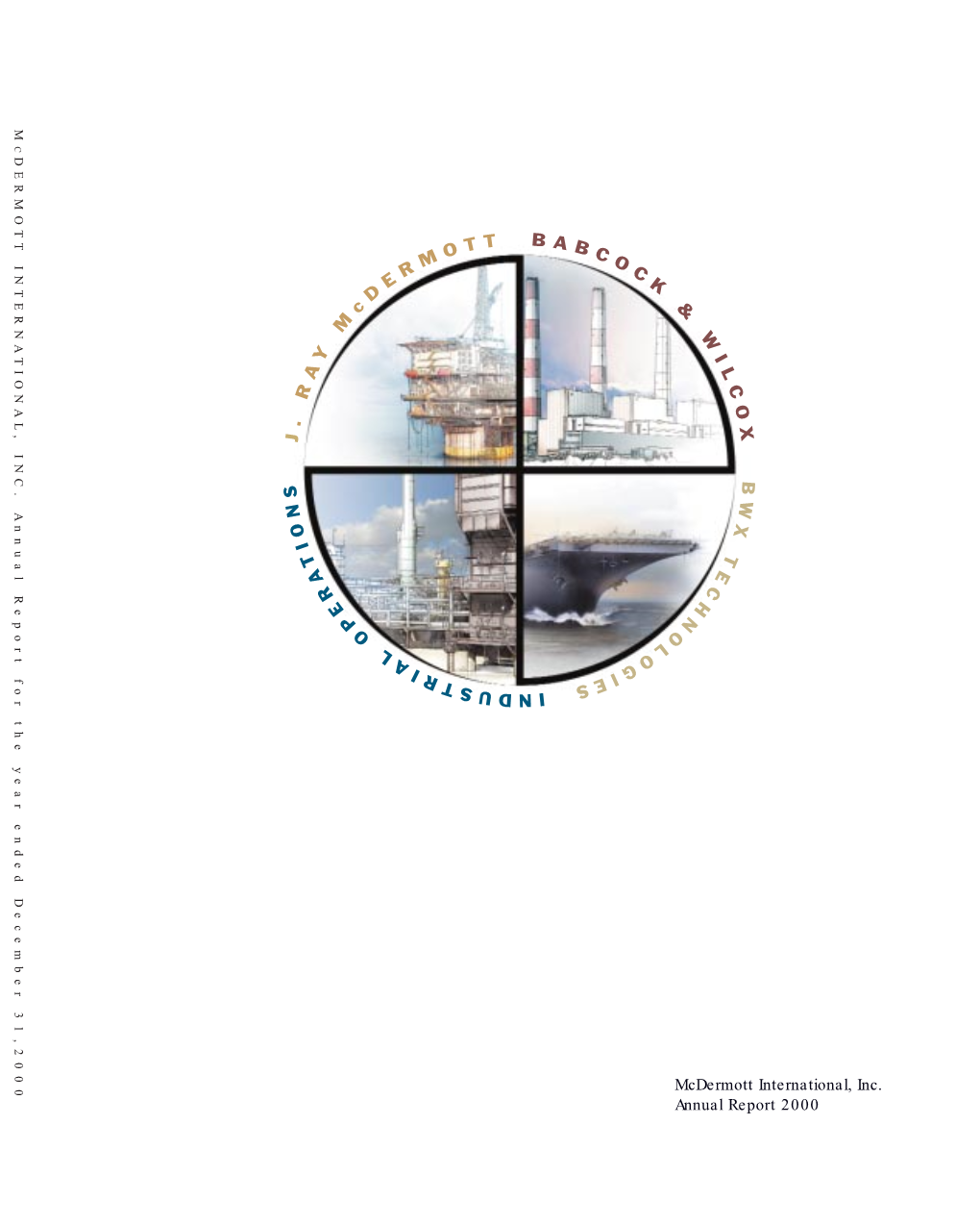 Mcdermott International, Inc. Annual Report 2000 BLE of CONTENTS COMPANY PROFILE FINANCIAL HIGHLIGHTS TABLE of CONTENTS COMPANY PROFILE FINANCIAL