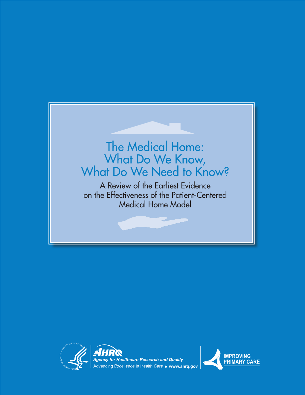 The Medical Home: What Do We Know, What Do We Need to Know? a Review of the Earliest Evidence on the Effectiveness of the Patient-Centered Medical Home Model