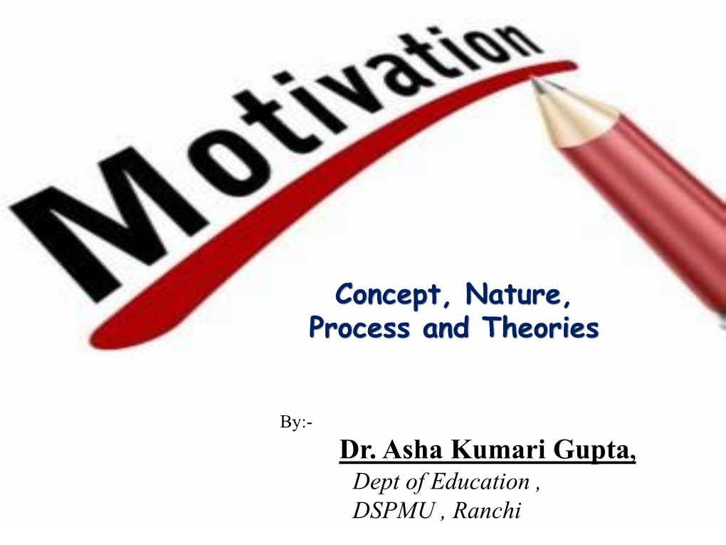 Motivation – Concept, Nature, Process and Theories