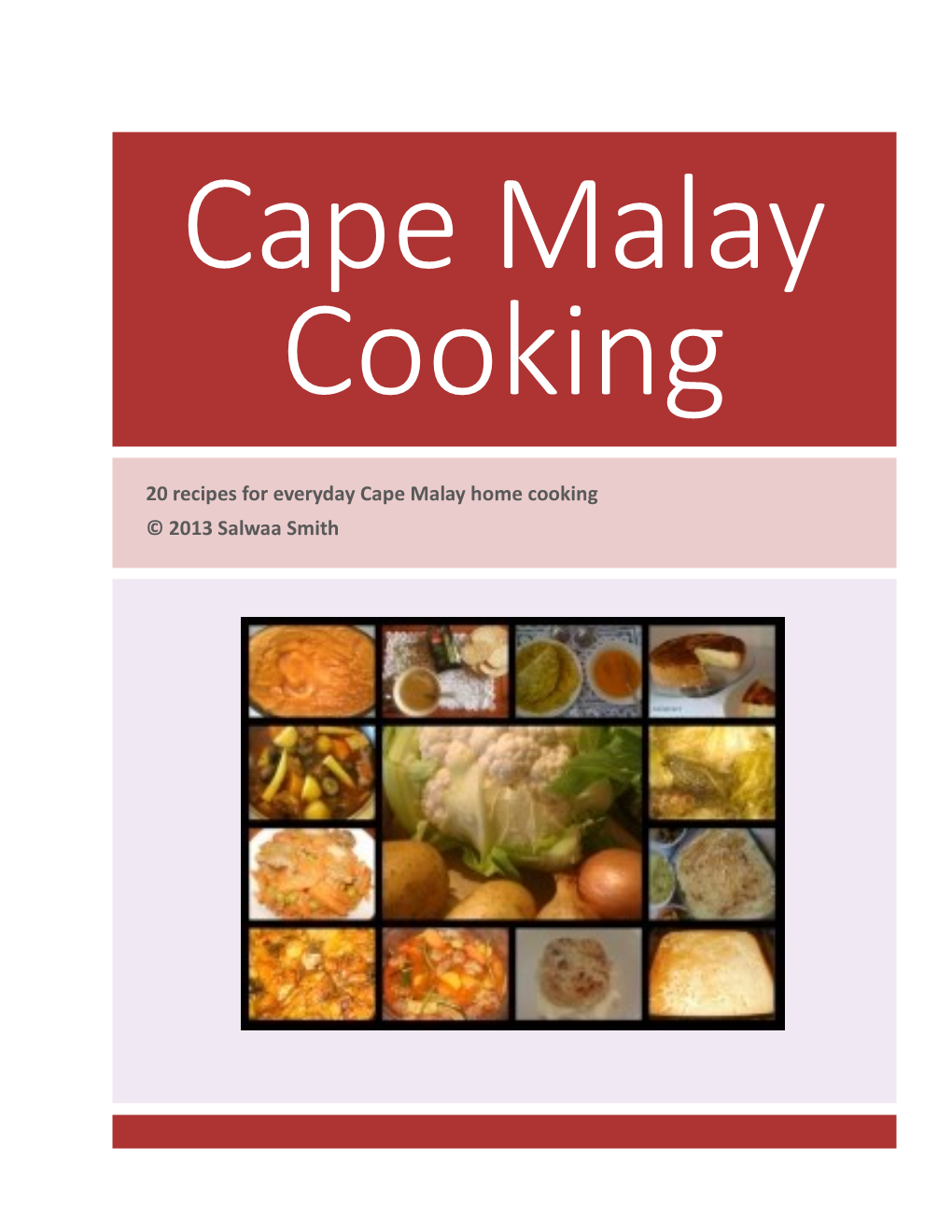 20 Recipes for Everyday Cape Malay Home Cooking © 2013 Salwaa Smith