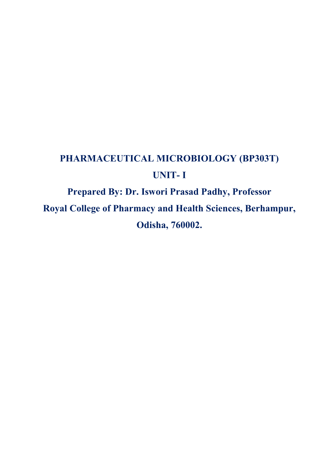 PHARMACEUTICAL MICROBIOLOGY (BP303T) UNIT- I Prepared By: Dr