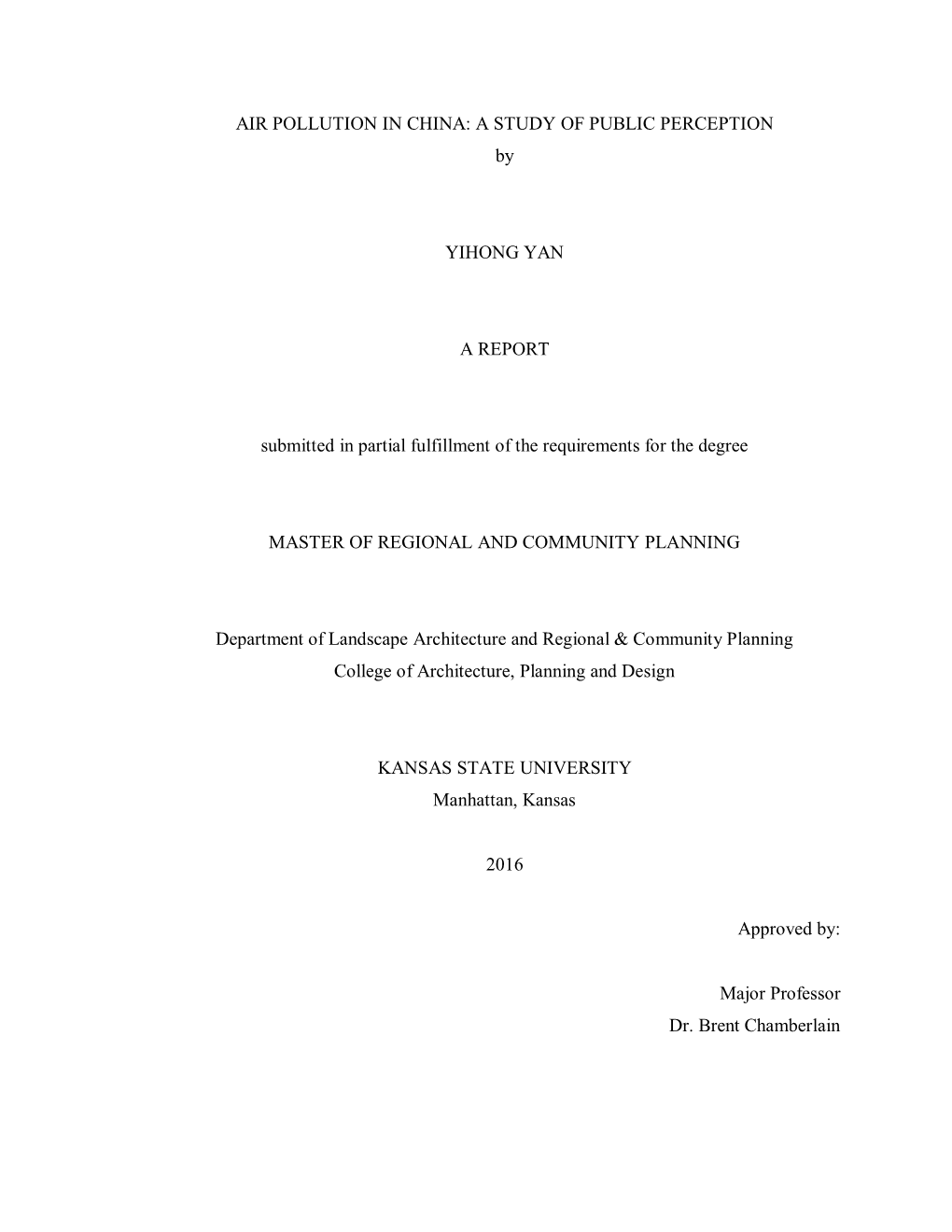 AIR POLLUTION in CHINA: a STUDY of PUBLIC PERCEPTION by YIHONG YAN a REPORT Submitted in Partial Fulfillment of the Requirements