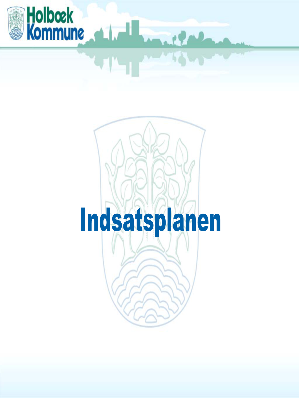 Indsatsplanen Hvorfor En Indsatsplan?