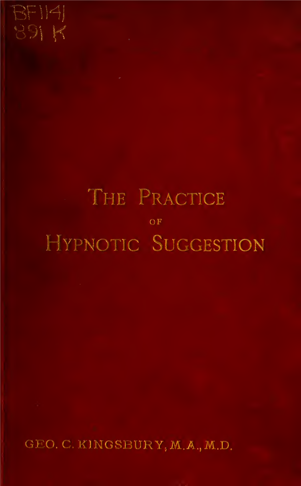 The Practice of Hypnotic Suggestion, Being and Elementary Handbook for the Use of the Medical Profession