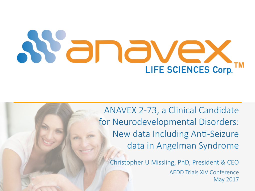 ANAVEX 2-73, a Clinical Candidate for Neurodevelopmental Disorders: New Data Including An�-Seizure Data in Angelman Syndrome