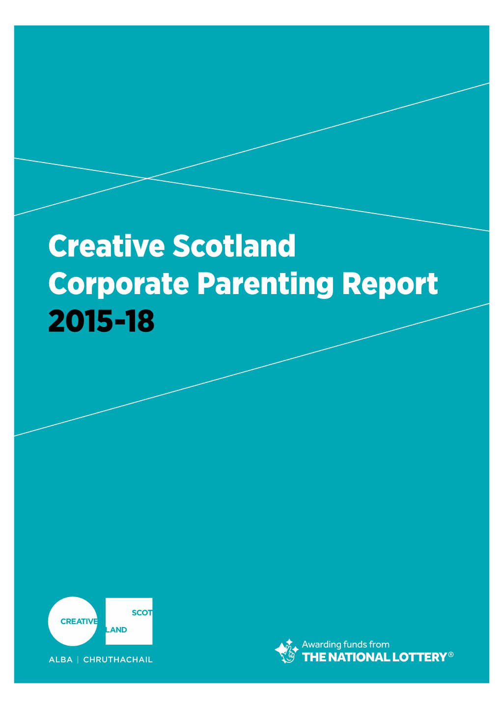 Creative Scotland Corporate Parenting Report 2015-18 CREATIVE SCOTLAND CORPORATE PARENTING REPORT 2015-18 02 1