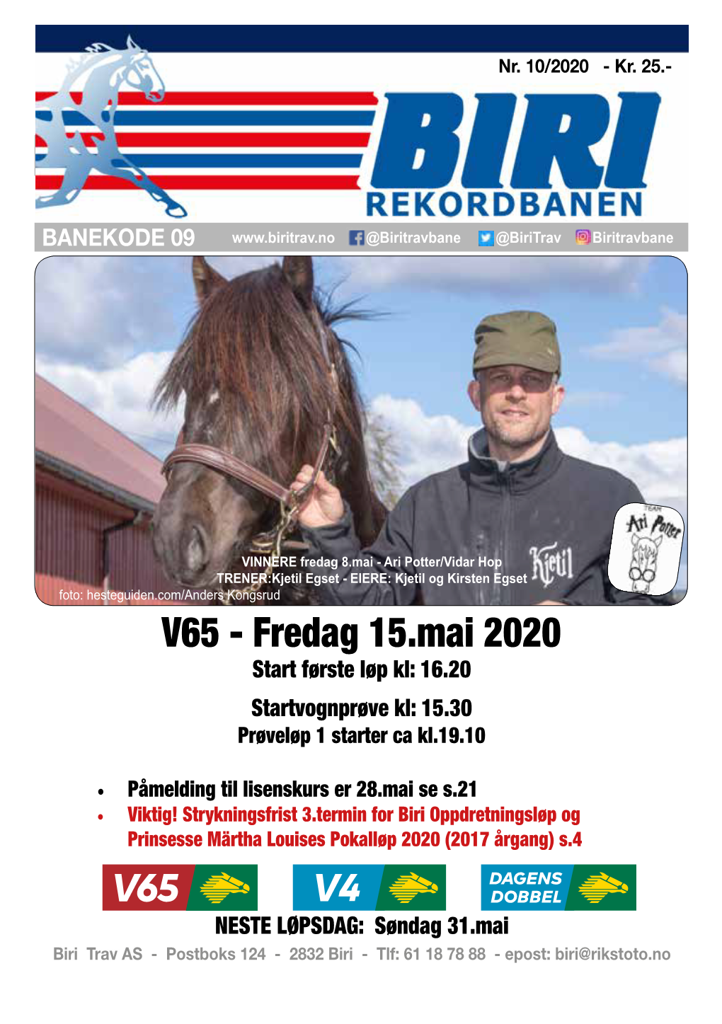 V65 - Fredag 15.Mai 2020 Start Første Løp Kl: 16.20 Startvognprøve Kl: 15.30 Prøveløp 1 Starter Ca Kl.19.10