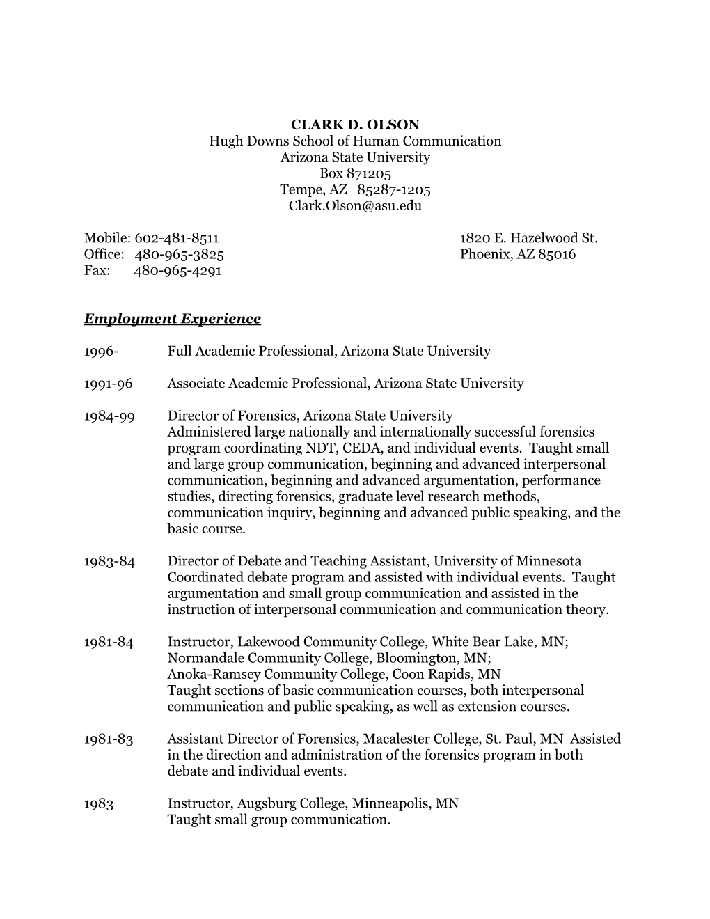 CLARK D. OLSON Hugh Downs School of Human Communication Arizona State University Box 871205 Tempe, AZ 85287-1205 Clark.Olson@Asu.Edu