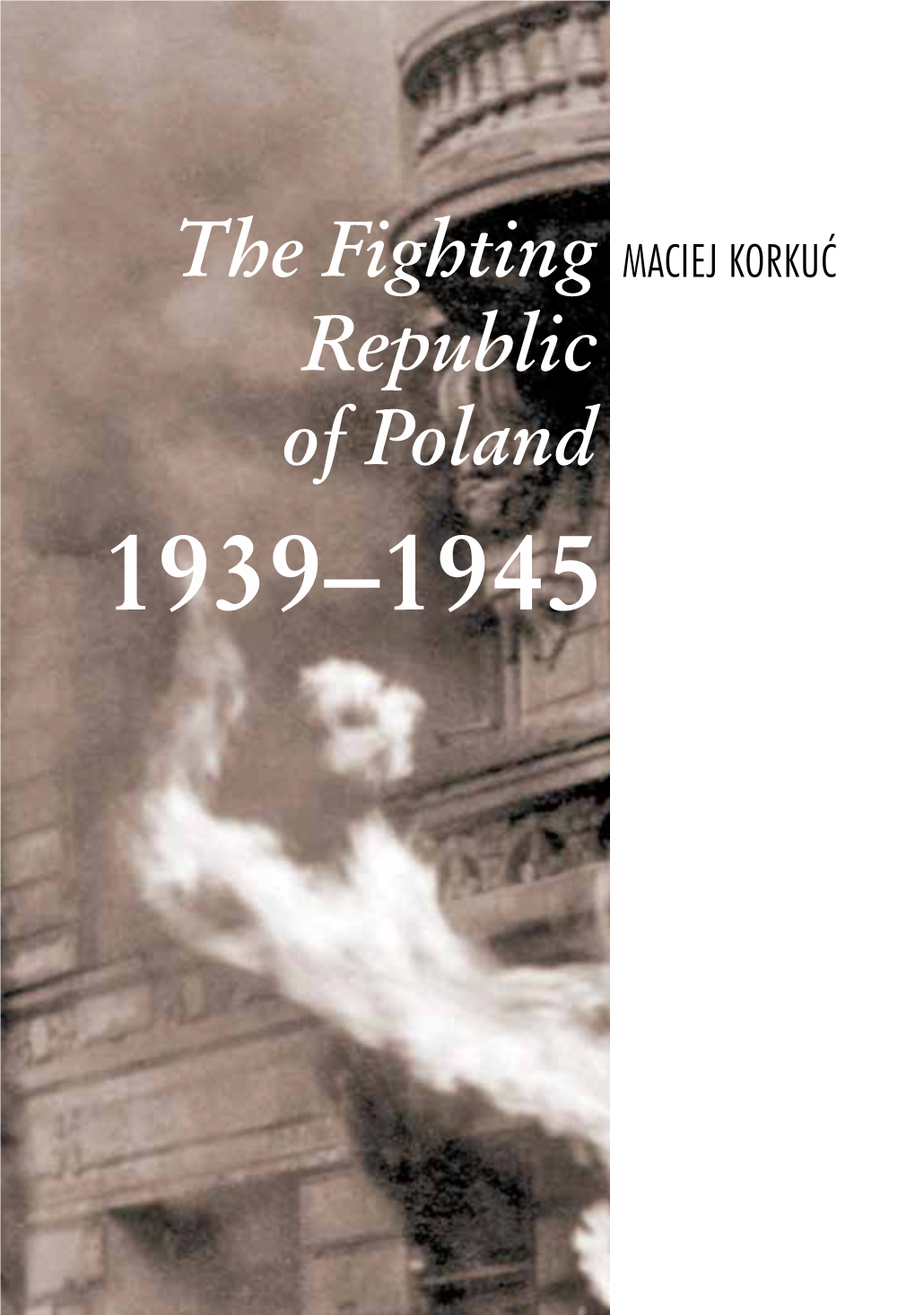 The Fighting Republic of Poland 1939–1945