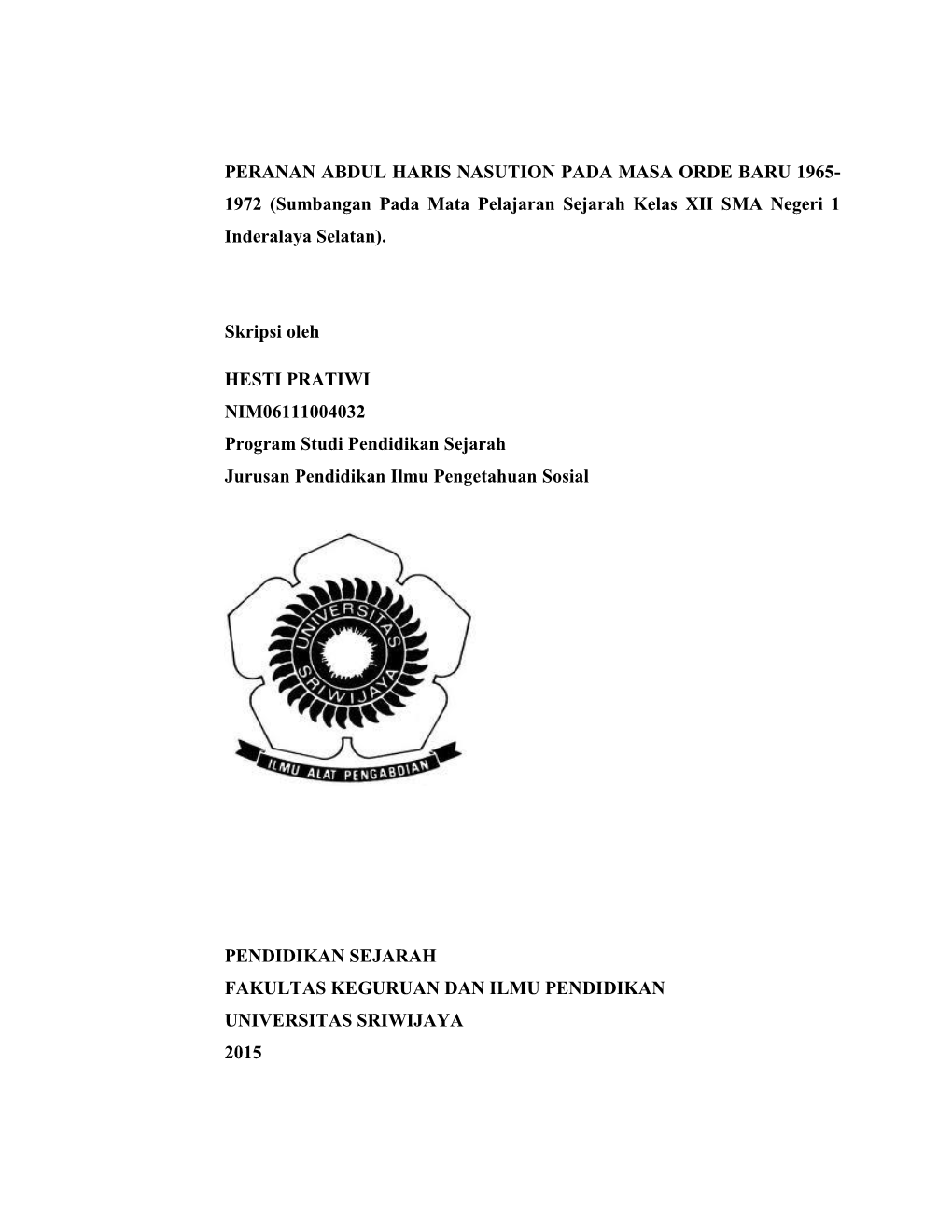 PERANAN ABDUL HARIS NASUTION PADA MASA ORDE BARU 1965- 1972 (Sumbangan Pada Mata Pelajaran Sejarah Kelas XII SMA Negeri 1 Inderalaya Selatan)