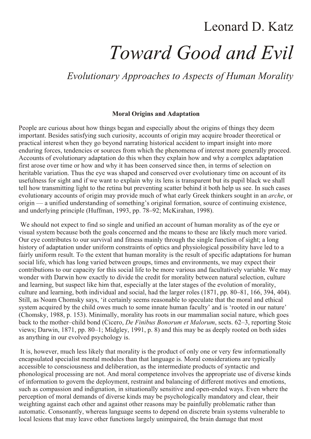 Toward Good and Evil Evolutionary Approaches to Aspects of Human Morality