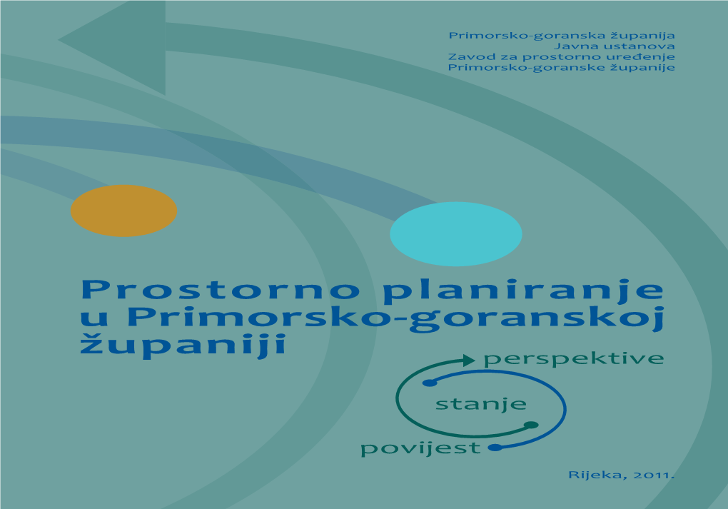 PROSTORNO PLANIRANJE U PRIMORSKO-GORANSKOJ ŽUPANIJI Nakladnik Javna Ustanova Zavod Za Prostorno Uređenje Primorsko-Goranske Županije