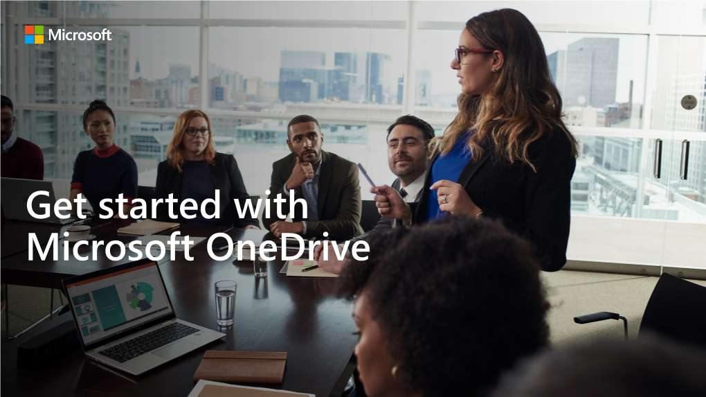 Get Started with Microsoft Onedrive Four Ways Onedrive Improves Top Features the Way You Work Real-Time Collaboration Co-Author Documents and Presentations Live 1