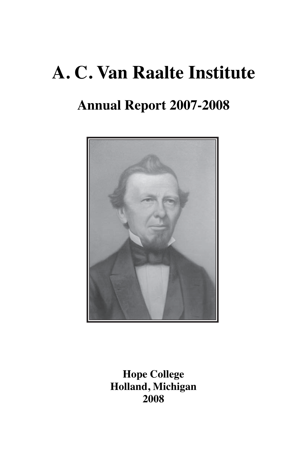 A. C. Van Raalte Institute Annual Report 2007-2008 A.A