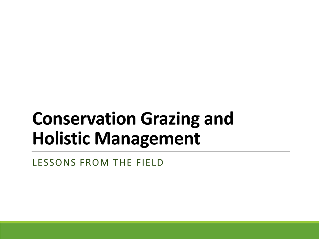 Conservation Grazing and Holistic Management LESSONS from the FIELD Overview