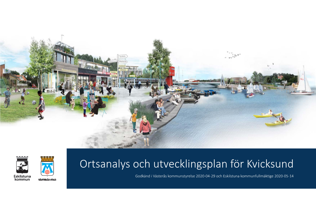 Ortsanalys Och Utvecklingsplan För Kvicksund Godkänd I Västerås Kommunstyrelse 2020-04-29 Och Eskilstuna Kommunfullmäktige 2020-05-14 Innehåll