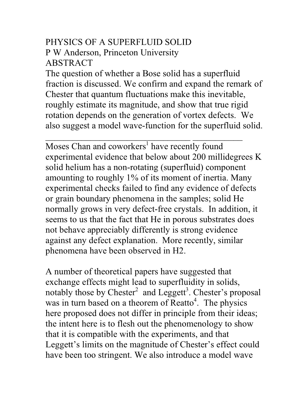 PHYSICS of a SUPERFLUID SOLID P W Anderson, Princeton University ABSTRACT the Question of Whether a Bose Solid Has a Superfluid Fraction Is Discussed