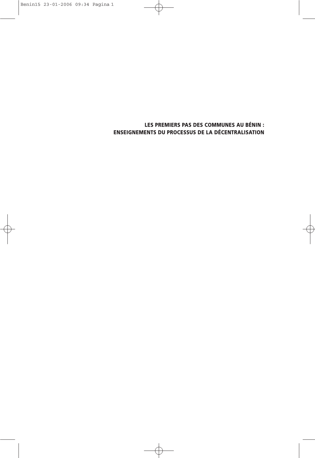 LES PREMIERS PAS DES COMMUNES AU BÉNIN : ENSEIGNEMENTS DU PROCESSUS DE LA DÉCENTRALISATION Benin15 23-01-2006 09:34 Pagina 2 Benin15 23-01-2006 09:34 Pagina 3