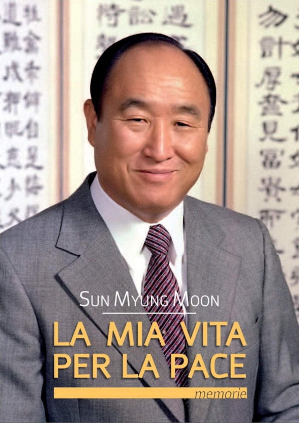 La Mia Vita Per La Pace 1 La Mia Vita Per La Pace Sun Myung Moon