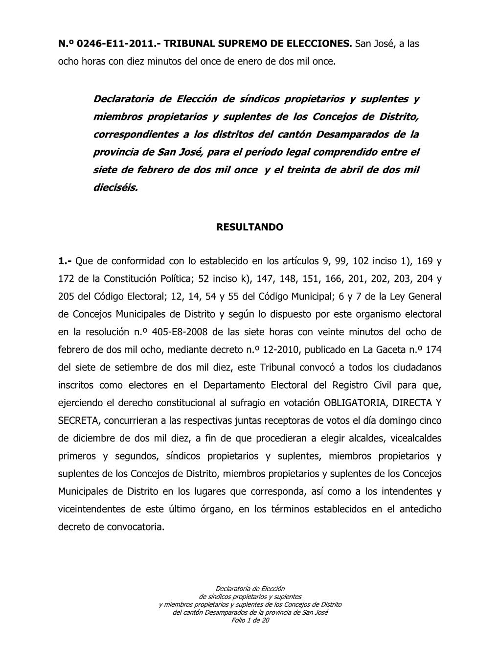 Desamparados De La Provincia De San José, Para El Período Legal Comprendido Entre El Siete De Febrero De Dos Mil Once Y El Treinta De Abril De Dos Mil Dieciséis