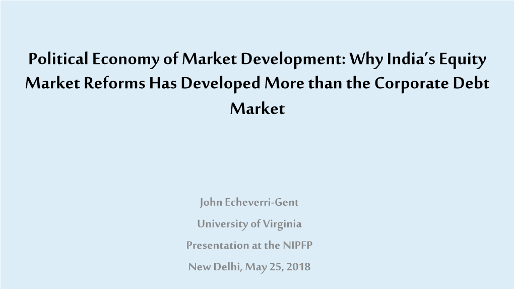 Political Economy of Market Development: Why India’S Equity Market Reforms Has Developed More Than the Corporate Debt Market