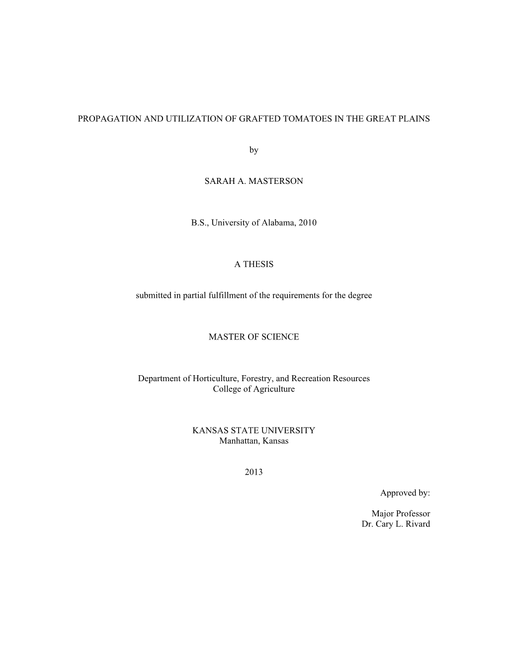 PROPAGATION and UTILIZATION of GRAFTED TOMATOES in the GREAT PLAINS by SARAH A. MASTERSON B.S., University of Alabama, 2010