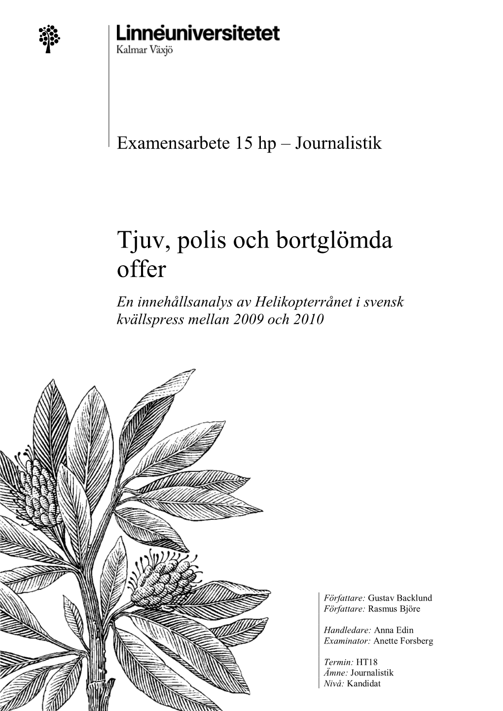 Tjuv, Polis Och Bortglömda Offer En Innehållsanalys Av Helikopterrånet I Svensk Kvällspress Mellan 2009 Och 2010