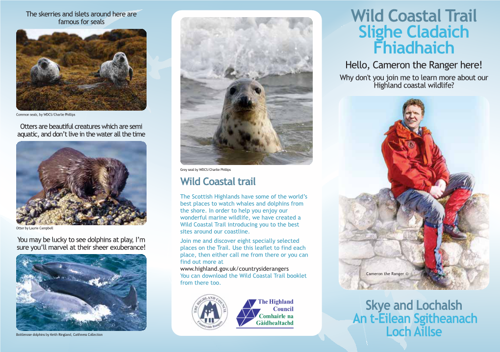 Wild Coastal Trail Slighe Cladaich Fhiadhaich Hello, Cameron the Ranger Here! Why Don't You Join Me to Learn More About Our Highland Coastal Wildlife?