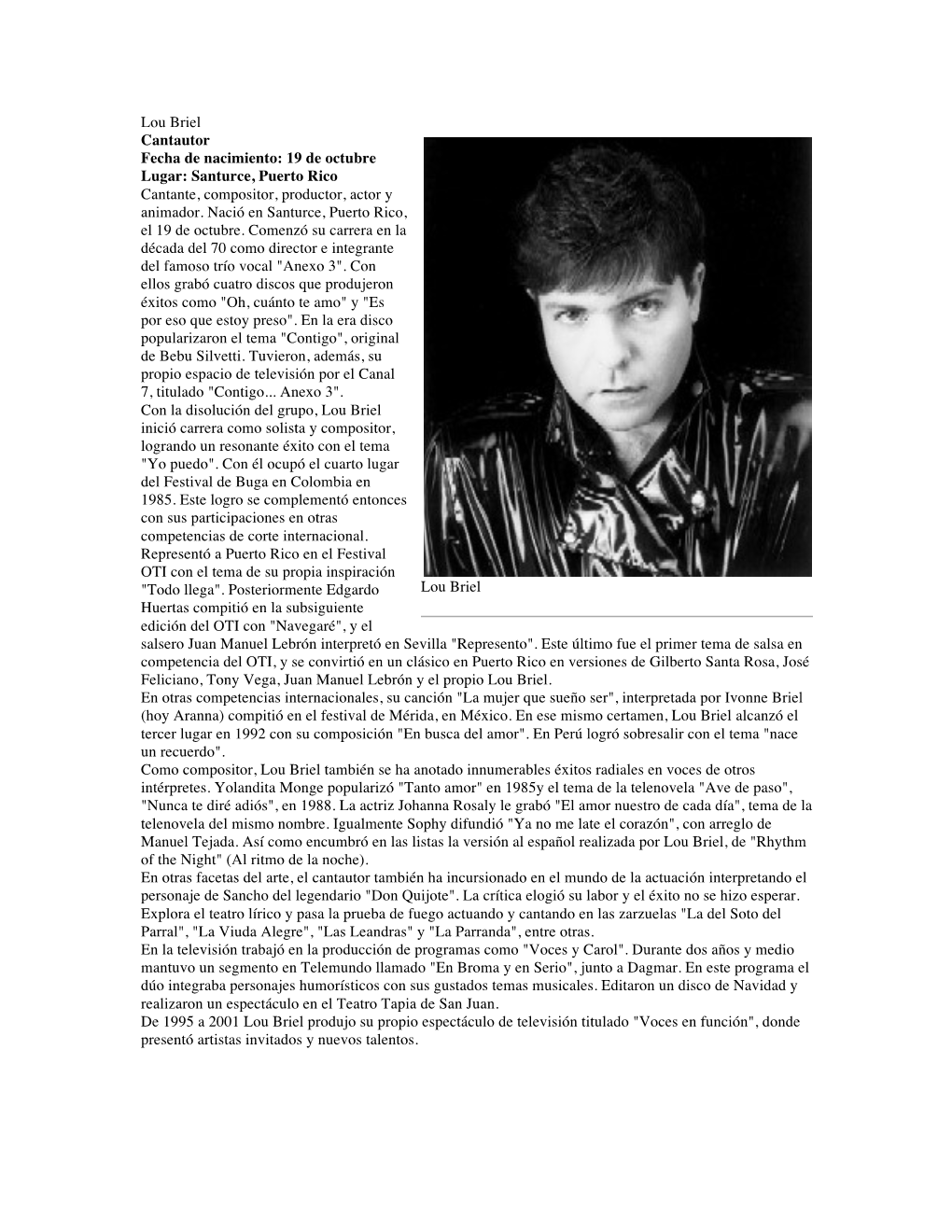 Lou Briel Cantautor Fecha De Nacimiento: 19 De Octubre Lugar: Santurce, Puerto Rico Cantante, Compositor, Productor, Actor Y Animador