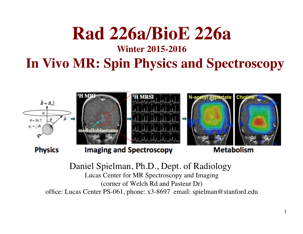 Rad 226A/Bioe 226A Winter 2015-2016 in Vivo MR: Spin Physics and Spectroscopy