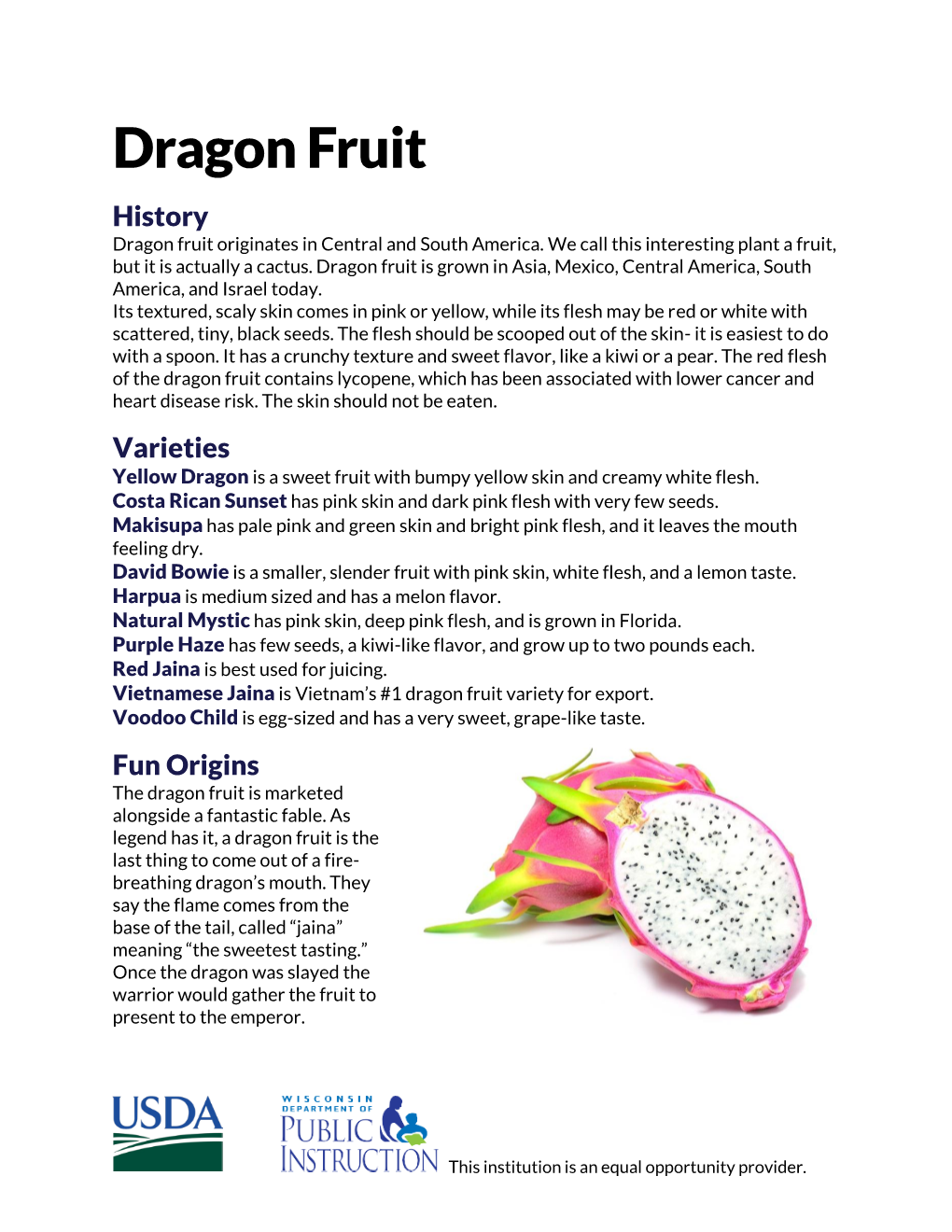 Dragon Fruit History Dragon Fruit Originates in Central and South America