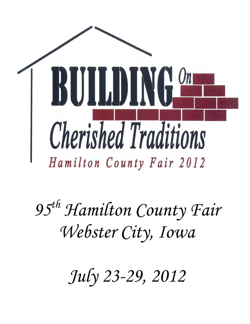 95 Hamilton County Fair Webster City, Iowa July 23-29, 2012