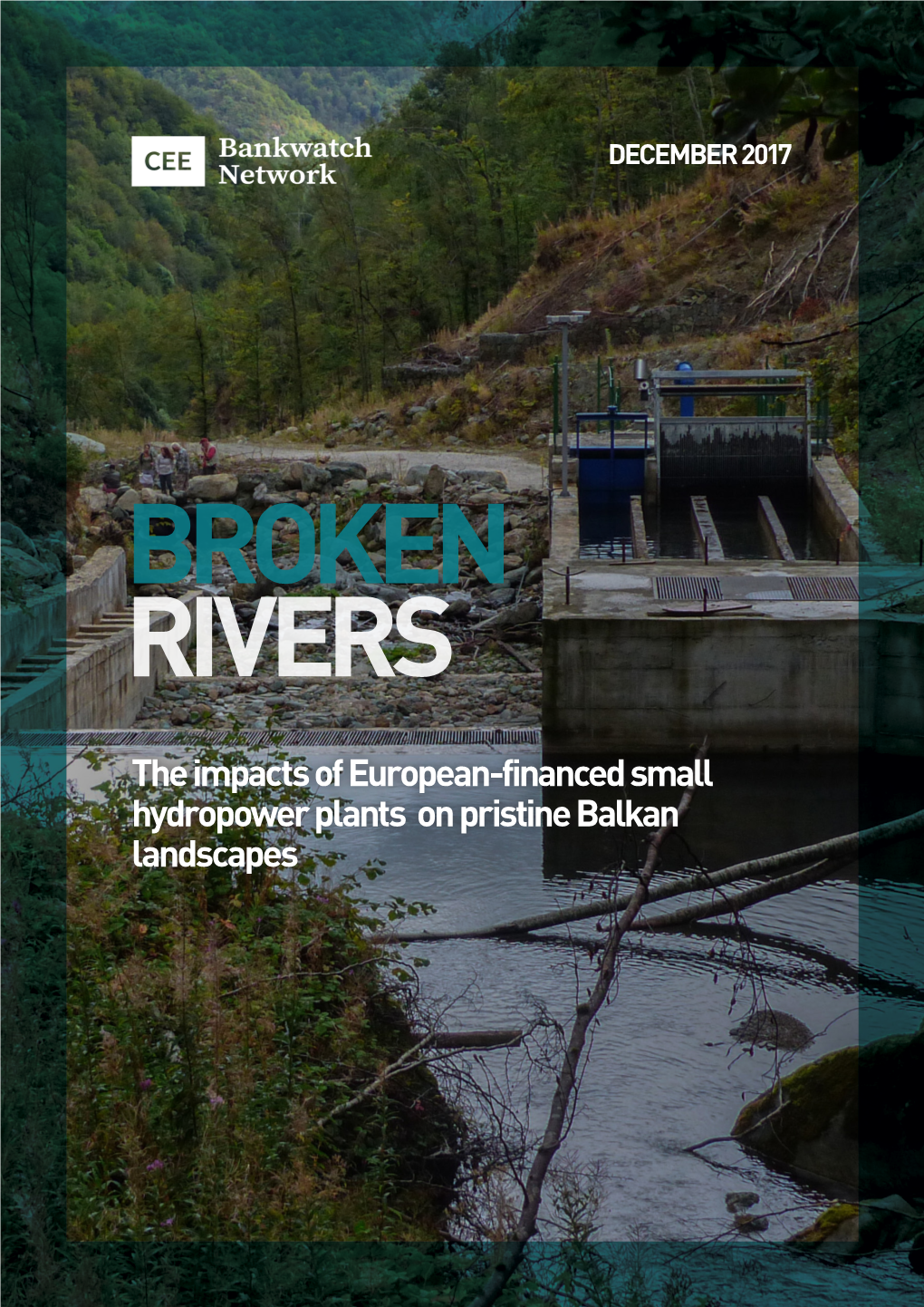 The Impacts of European-Financed Small Hydropower Plants on Pristine Balkan Landscapes Research and Writing Igor Vejnovic