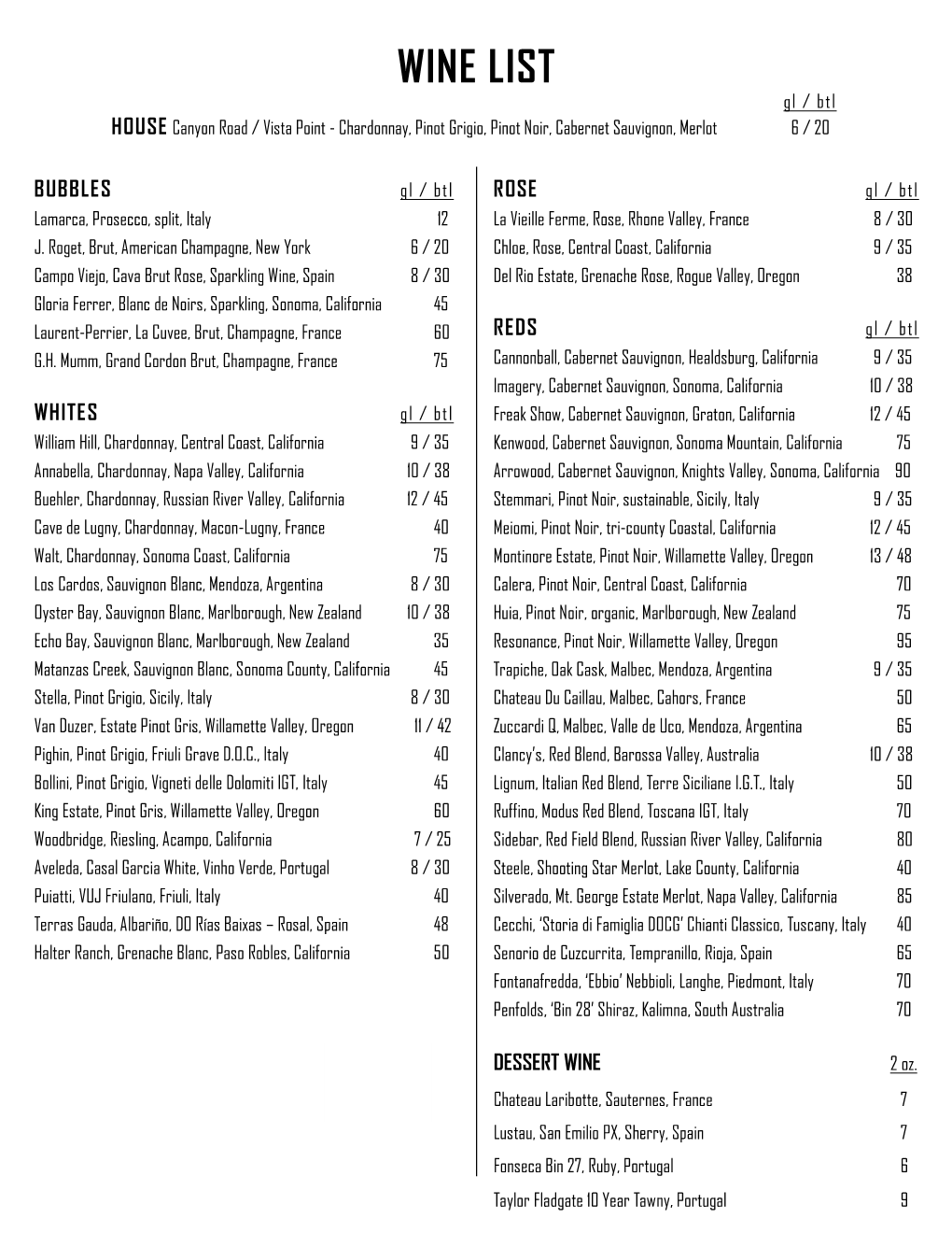 WINE LIST Gl / Btl HOUSE Canyon Road / Vista Point - Chardonnay, Pinot Grigio, Pinot Noir, Cabernet Sauvignon, Merlot 6 / 20