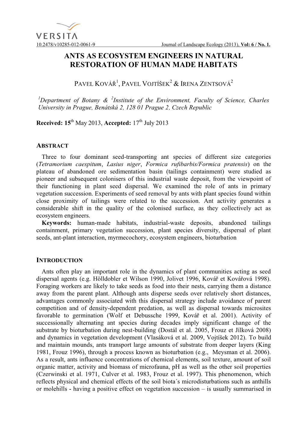 Ants As Ecosystem Engineers in Natural Restoration of Human Made Habitats