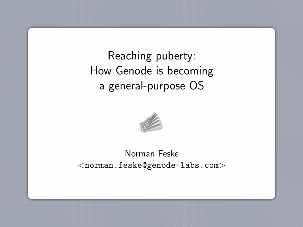 Reaching Puberty: How Genode Is Becoming a General-Purpose OS